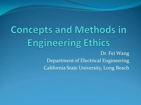 Dr. Fei Wang Department of Electrical Engineering California State University, Long Beach.