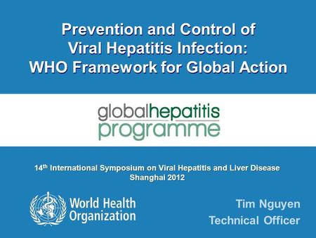 Prevention and Control of Viral Hepatitis Infection: WHO Framework for Global Action Prevention and Control of Viral Hepatitis Infection: WHO Framework.