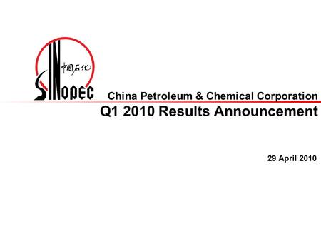 29 April 2010 China Petroleum & Chemical Corporation Q1 2010 Results Announcement.