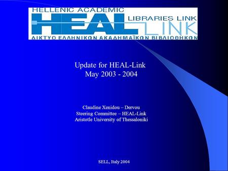 SELL, Italy 2004 Update for HEAL-Link May 2003 - 2004 Claudine Xenidou – Dervou Steering Committee – HEAL-Link Aristotle University of Thessaloniki.