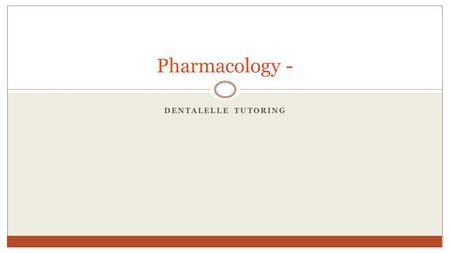 Pharmacology - Dentalelle Tutoring.