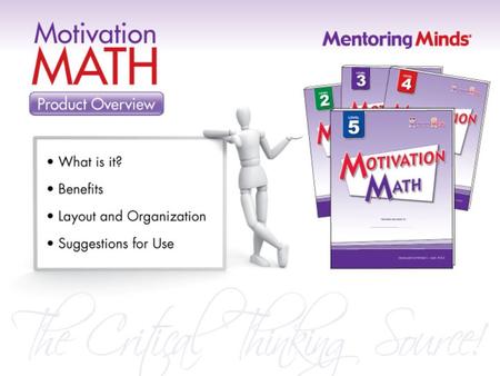 What is it? Motivation Math is a supplemental math program that prepares students for state assessments. The Student Edition provides many learning opportunities.