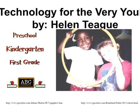 Technology for the Very Young by: Helen.