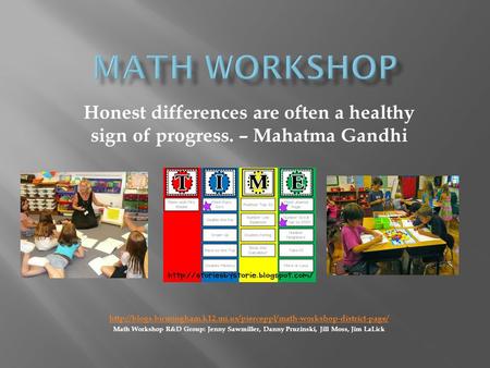 Honest differences are often a healthy sign of progress. – Mahatma Gandhi  Math.