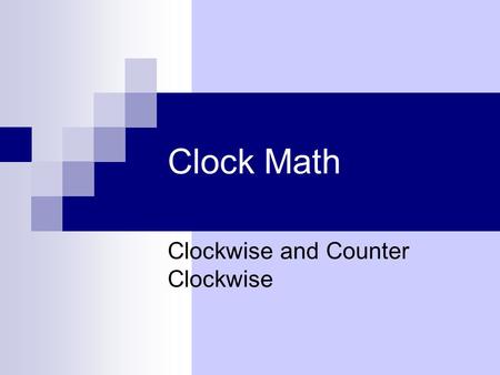 Clock Math Clockwise and Counter Clockwise. Practice 1.