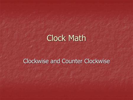 Clock Math Clockwise and Counter Clockwise. Practice 1.