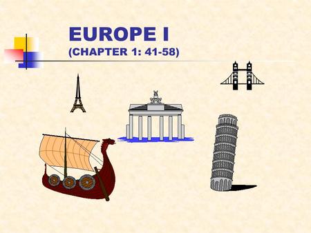 EUROPE I (CHAPTER 1: 41-58). MAJOR GEOGRAPHIC QUALITIES WESTERN EXTREMITY OF EURASIA LINGERING WORLD INFLUENCE HIGH DEGREES OF SPECIALIZATION MANUFACTURING.