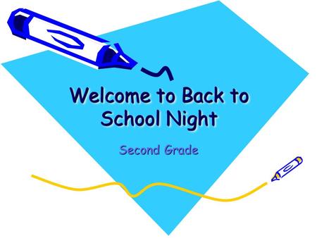 Welcome to Back to School Night Welcome to Back to School Night Second Grade.