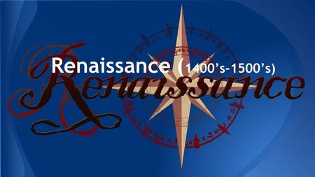 Renaissance ( 1400’s-1500’s). Renaissance marked the rebirth of humanism and the revival of cultural achievements for their own sake. As the word Renaissance.