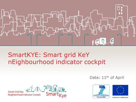SmartKYE: Smart grid KeY nEighbourhood indicator cockpit Date: 11 th of April 1.