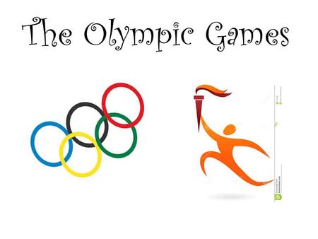 The Olympic Games. The Olympic Games are a tradition from Ancient Greece. They took place in Athens over 2,700 years ago. The modern Olympic Games began.