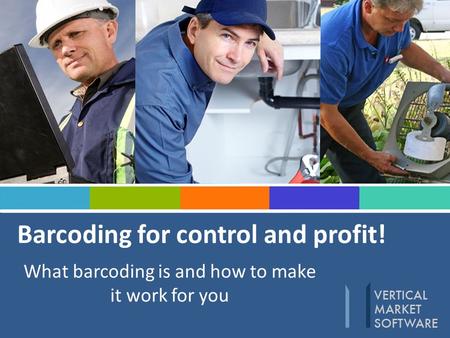 Barcoding for control and profit! What barcoding is and how to make it work for you.