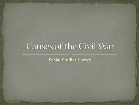 Causes of the Civil War Social Studies Survey.