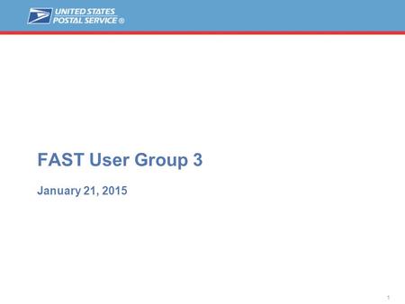 1 MTAC 138 April 23, 2014 FAST User Group 3 January 21, 2015.