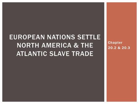European Nations Settle North America & The Atlantic Slave Trade