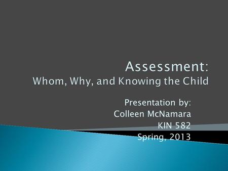 Presentation by: Colleen McNamara KIN 582 Spring, 2013.