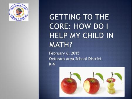 February 6, 2015 Octorara Area School District K-6.