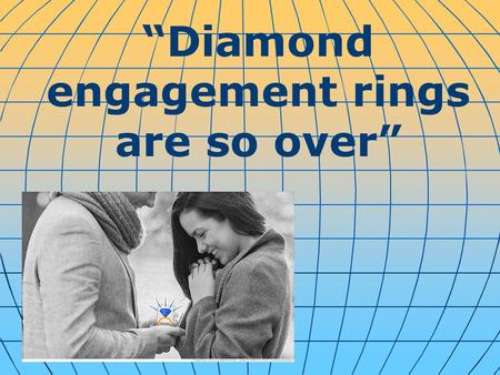 “Diamond engagement rings are so over”. Maybe a diamond isn't every girl's best friend. More brides to be are choosing non-traditional engagement rings.