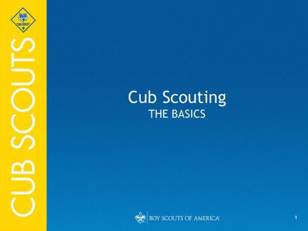 1 Cub Scouting THE BASICS. 2 Objectives Provide BSA information to Parents Complete Youth Protection Training Assist with Program – Provide Meeting Resources.