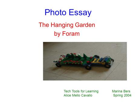 Photo Essay The Hanging Garden by Foram Tech Tools for Learning Marina Bers Alice Mello Cavallo Spring 2004.