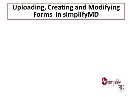 Uploading, Creating and Modifying Forms in simplifyMD.