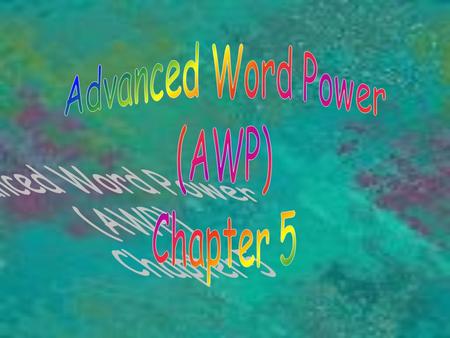 Advanced Word Power (AWP) Chapter 5.