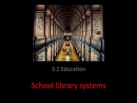 School library systems 3.2 Education. Libraries often contain many thousands of books, magazines, CD- ROMs, etc. In fact, some of the largest libraries.