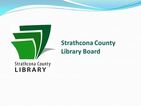 Strathcona County Library Board. Read on to learn all about the composition of the Board, the general and specific expectations, and how to become a member.