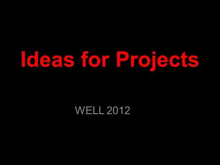 Ideas for Projects WELL 2012. Charity auction Tree or flower planting.