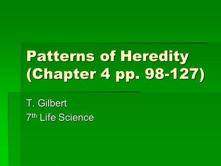 Patterns of Heredity (Chapter 4 pp )
