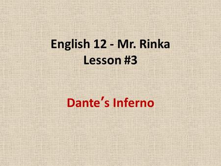 English 12 - Mr. Rinka Lesson #3 Dante’s Inferno.