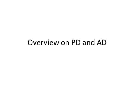 Overview on PD and AD.