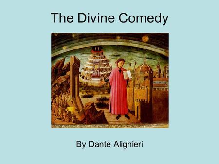 The Divine Comedy By Dante Alighieri. Dante called it “The Comedy of Dante Alighieri, a Florentine by birth but not in character.”