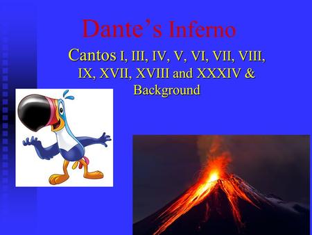 Dante’s Inferno Cantos I, III, IV, V, VI, VII, VIII, IX, XVII, XVIII and XXXIV & Background.