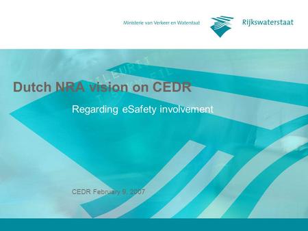 CEDR February 9, 2007 Dutch NRA vision on CEDR Regarding eSafety involvement.