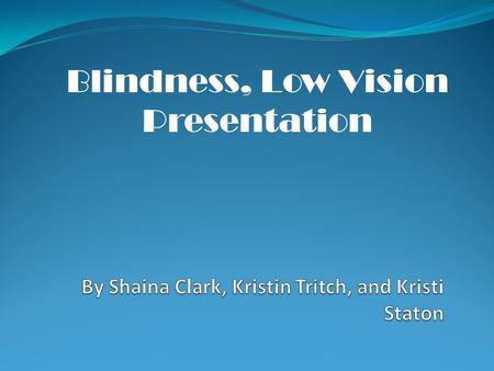 Blindness, Low Vision Presentation. Low Vision: is 20/70 to 20/200. Professional Definition Educational Definition Blindness is needing to use Braille.