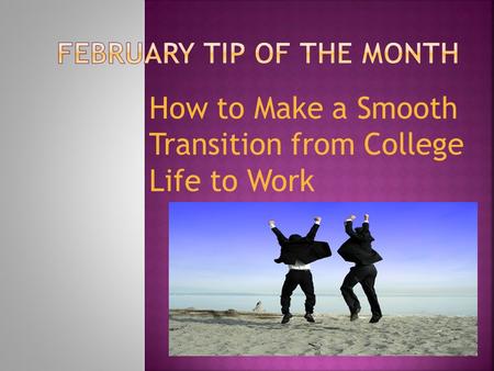 How to Make a Smooth Transition from College Life to Work.
