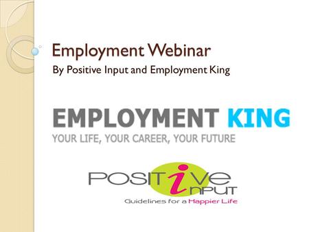 Employment Webinar By Positive Input and Employment King.