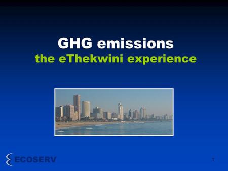 1 GHG emissions the eThekwini experience. 2 GHG Emission Inventory.