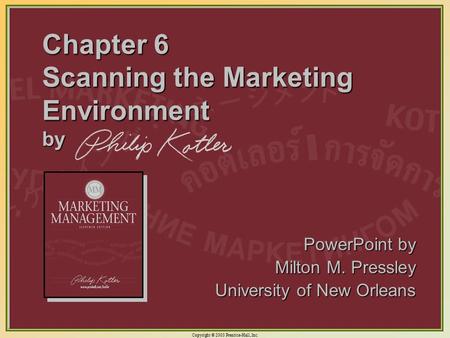 Copyright © 2003 Prentice-Hall, Inc. 6-1 Chapter 6 Scanning the Marketing Environment by PowerPoint by Milton M. Pressley University of New Orleans.