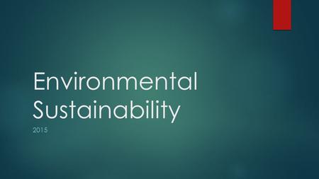 Environmental Sustainability 2015. BIG Question: How can my life be more sustainable?  EEE – Extended Environmental Experience  Experiential Environmental.