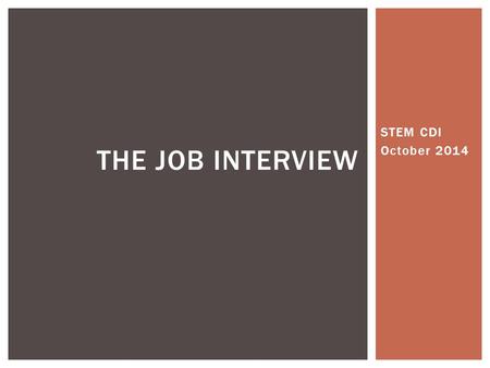 STEM CDI October 2014 THE JOB INTERVIEW.  Preparation  At the Interview  Follow-up STEPS IN THE INTERVIEW PROCESS.