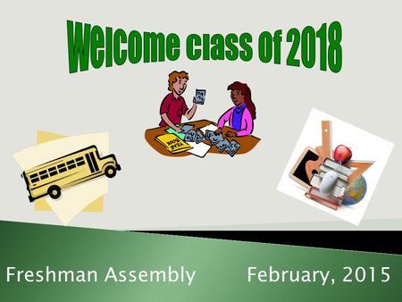 Freshman AssemblyFebruary, 2015.  Sophomore Schedule Planner  Sophomore Course Offerings  Transcript  Commitment to Return to Clark  Return this.