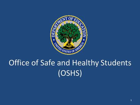Office of Safe and Healthy Students (OSHS) 1. Select Current OSHS Issues School-based Emergency Management/Crisis Response: – natural disasters, pandemic.