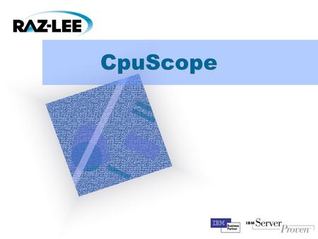 CpuScope To insert your company logo on this slide From the Insert Menu Select “Picture” Locate your logo file Click OK To resize the logo Click anywhere.