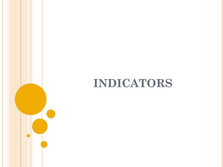 INDICATORS. Indicators – measuring tools for monitoring the implementation of the Convention Quite often, indicators are understood as questions, when.