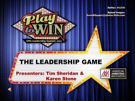 THE LEADERSHIP GAME Presenters: Tim Sheridan & Karen Stone.