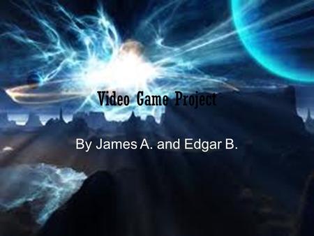 Video Game Project By James A. and Edgar B. The Title of our game is Super Smash Flash The Objective is to defeat other A.I. Controlled characters