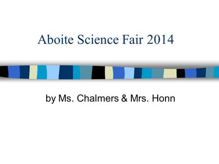 Aboite Science Fair 2014 by Ms. Chalmers & Mrs. Honn.