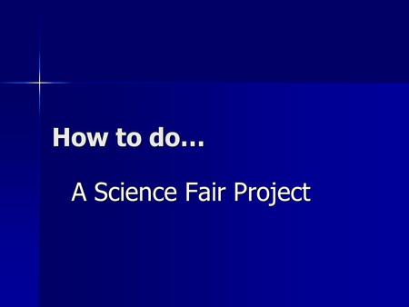 How to do… A Science Fair Project.